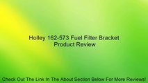 Holley 162-573 Fuel Filter Bracket Review