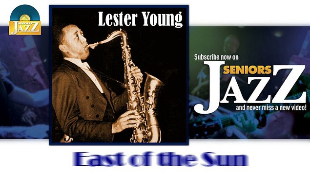 Lester Young - East of the Sun (HD) Officiel Seniors Jazz
