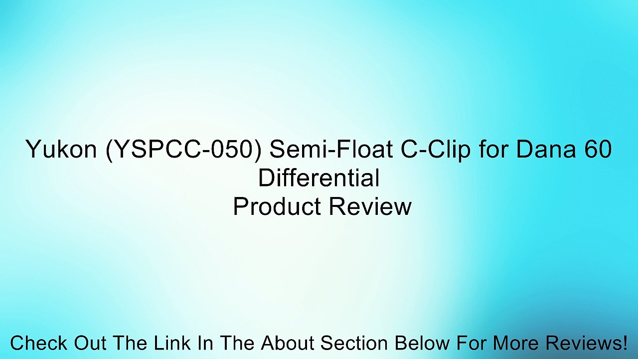 Yukon (YSPCC-050) Semi-Float C-Clip for Dana 60 Differential Review