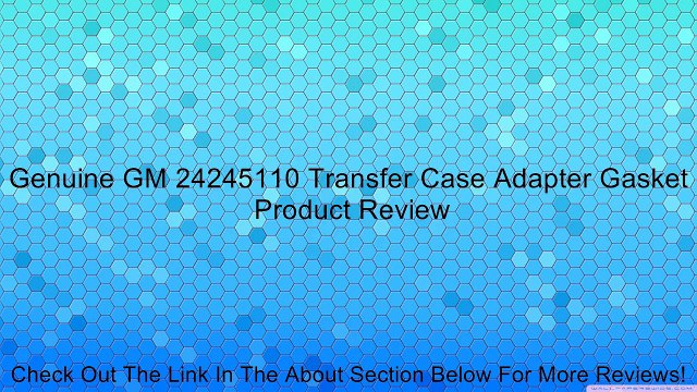 Genuine GM 24245110 Transfer Case Adapter Gasket Review