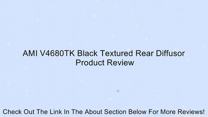 AMI V4680TK Black Textured Rear Diffusor Review