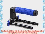 Top Handle V3 Blue with 2pcs Rods for 15mm Rods Support Dslr Rail Rig System Follow Focus Mattebox