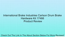 International Brake Industries Carlson Drum Brake Hardware Kit 17466 Review