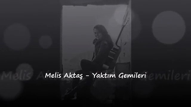Melis Aktaş - Yaktım Gemileri ( Doğu )