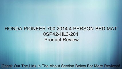 HONDA PIONEER 700 2014 4 PERSON BED MAT 0SP42-HL3-201 Review