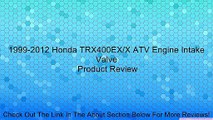 1999-2012 Honda TRX400EX/X ATV Engine Intake Valve Review