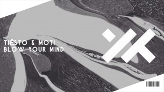 Tiësto & MOTi - Blow Your Mind (Original Mix)