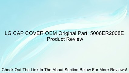 LG CAP COVER OEM Original Part: 5006ER2008E Review