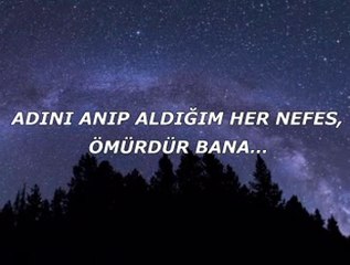 Adını anıp aldığım her nefes ömürdür bana