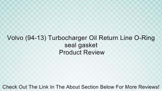Volvo (94-13) Turbocharger Oil Return Line O-Ring seal gasket Review