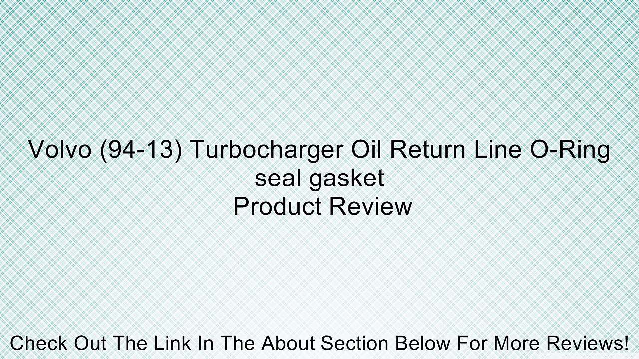 Volvo (94-13) Turbocharger Oil Return Line O-Ring seal gasket Review