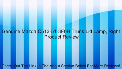 Genuine Mazda C513-51-3F0H Trunk Lid Lamp, Right Review