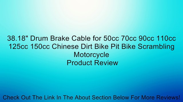 38.18 Drum Brake Cable for 50cc 70cc 90cc 110cc 125cc 150cc Chinese Dirt Bike Pit Bike Scrambling Motorcycle Review