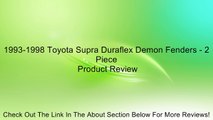 1993-1998 Toyota Supra Duraflex Demon Fenders - 2 Piece Review