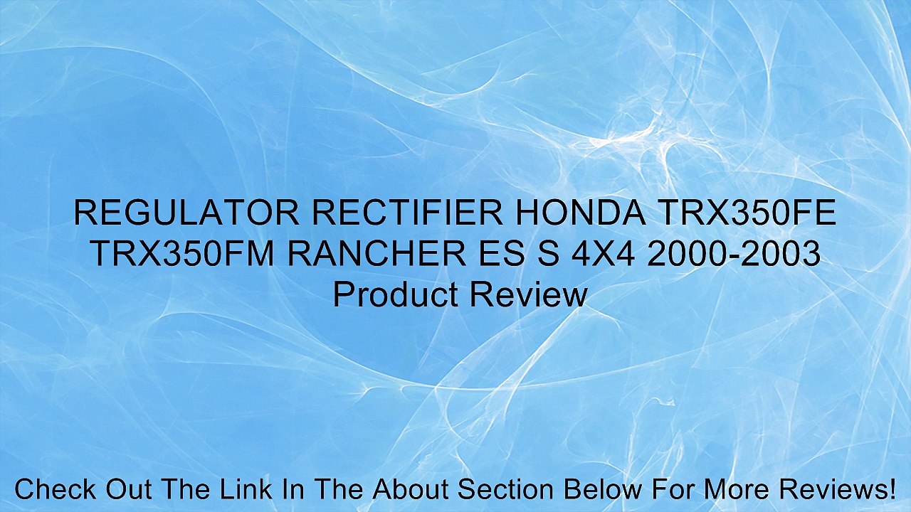 REGULATOR RECTIFIER HONDA TRX350FE TRX350FM RANCHER ES S 4X4 2000-2003 Review