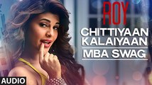 'Chittiyaan Kalaiyaan - MBA SWAG | Roy | Meet Bros Anjjan, Kanika Kapoor | T-SERIES