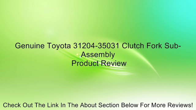 Genuine Toyota 31204-35031 Clutch Fork Sub-Assembly Review