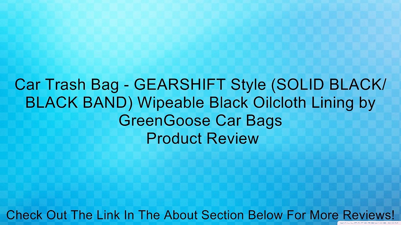 Car Trash Bag - GEARSHIFT Style (SOLID BLACK/ BLACK BAND) Wipeable Black Oilcloth Lining by GreenGoose Car Bags Review