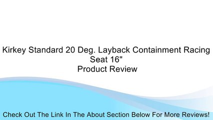 Kirkey Standard 20 Deg. Layback Containment Racing Seat 16" Review