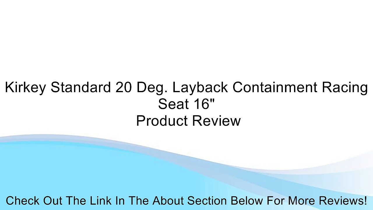 Kirkey Standard 20 Deg. Layback Containment Racing Seat 16" Review