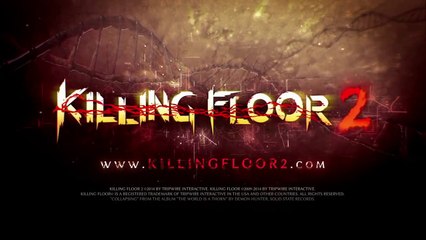 Killing Floor 2 - Gameplay Trailer