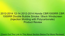 2012-2014 12-14 2012-2014 Honda CBR1000RR CBR 1000RR Double Bubble Smoke / Black Windscreen (Injection Molding with Polycarbonate) Review