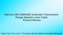 Genuine GM 25865482 Automatic Transmission Range Selector Lever Cable Review