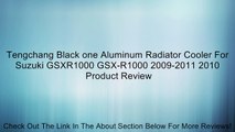 Tengchang Black one Aluminum Radiator Cooler For Suzuki GSXR1000 GSX-R1000 2009-2011 2010 Review