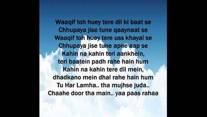 Tu Har Lamha Lyrics - Khamoshiyan | Arijit Singh