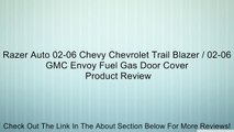 Razer Auto 02-06 Chevy Chevrolet Trail Blazer / 02-06 GMC Envoy Fuel Gas Door Cover Review