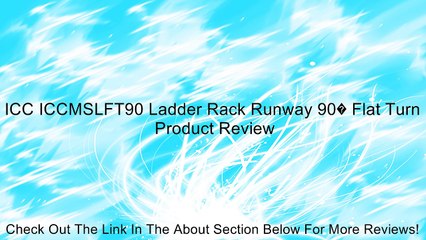 ICC ICCMSLFT90 Ladder Rack Runway 90� Flat Turn Review