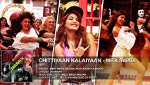 'Chittiyaan Kalaiyaan - MBA SWAG   Roy   Meet Bros Anjjan, Kanika Kapoor   T-SERIES