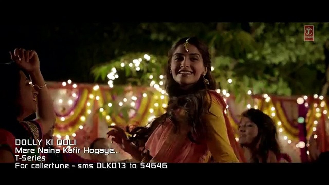 'Mere Naina Kafir Hogaye' Video Song   Dolly Ki Doli   T-series