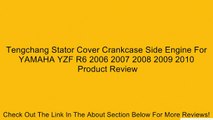 Tengchang Stator Cover Crankcase Side Engine For YAMAHA YZF R6 2006 2007 2008 2009 2010 Review