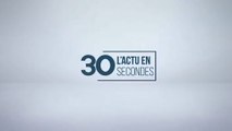 Le point sur l'actualité en 30 secondes