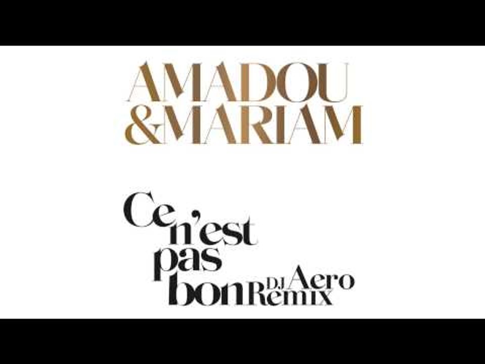 Amadou & Mariam - Ce N'est Pas Bon (DJ Aero Nod Remix)