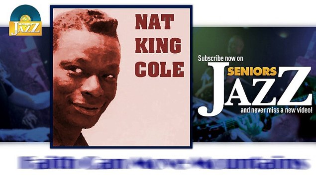 Nat King Cole - Faith Can Move Mountains (HD) Officiel Seniors Jazz