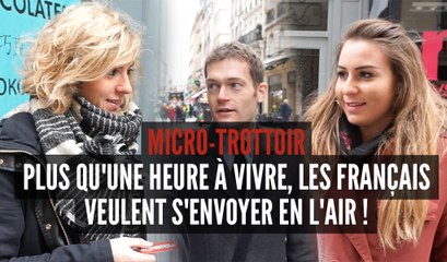 Plus qu'une heure à vivre, les français veulent s'envoyer en l'air !