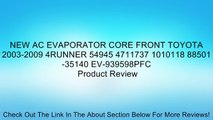 NEW AC EVAPORATOR CORE FRONT TOYOTA 2003-2009 4RUNNER 54945 4711737 1010118 88501-35140 EV-939598PFC Review