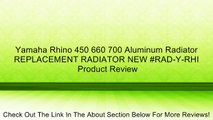 Yamaha Rhino 450 660 700 Aluminum Radiator REPLACEMENT RADIATOR NEW #RAD-Y-RHI Review