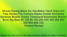 Moose Racing Black Atv Handlebar Hand Grips and Free Sticker Fits Yamaha Raptor Kodiak Wolverine Banshee Blaster Grizzly Timberwolf Beartracke Warrior Bruin Big Bear 80 128 90 100 200 250 300 350 400 500 600 660 700 Review