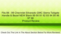 Fits 88 - 99 Chevrolet Silverado GMC Sierra Tailgate Handle & Bezel NEW Black 89 90 91 92 93 94 95 96 97 98 Review
