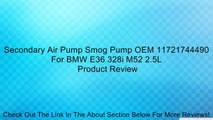 Secondary Air Pump Smog Pump OEM 11721744490 For BMW E36 328i M52 2.5L Review