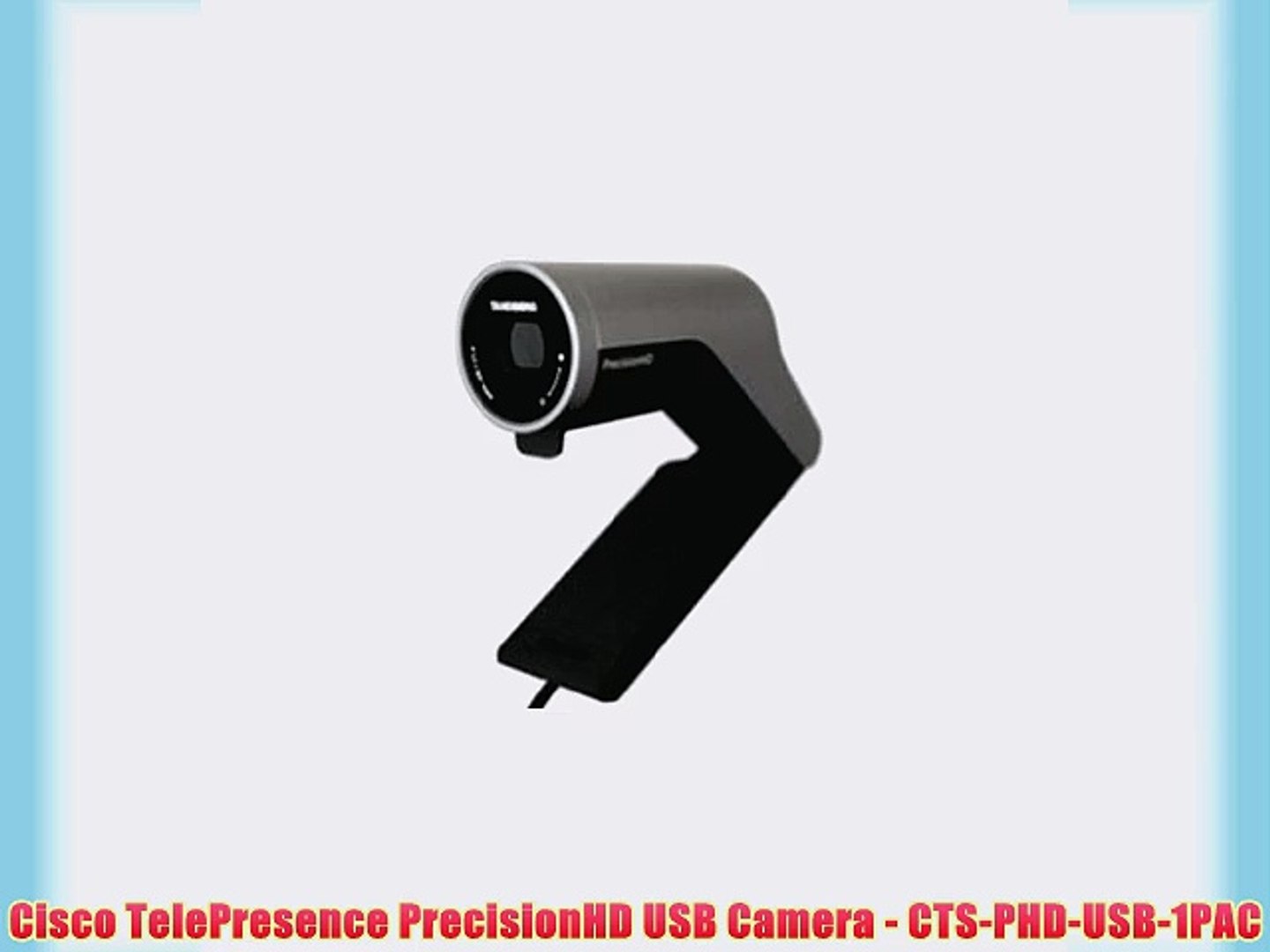 Cisco TelePresence PrecisionHD USB Camera - CTS-PHD-USB-1PAC - video  Dailymotion