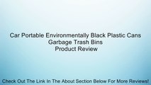 Car Portable Environmentally Black Plastic Cans Garbage Trash Bins Review