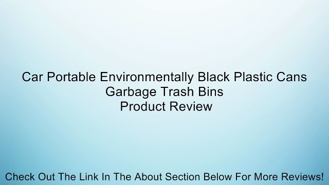 Car Portable Environmentally Black Plastic Cans Garbage Trash Bins Review