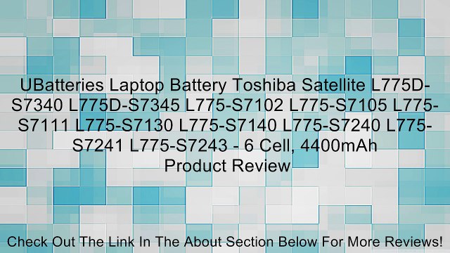 UBatteries Laptop Battery Toshiba Satellite L775D-S7340 L775D-S7345 L775-S7102 L775-S7105 L775-S7111 L775-S7130 L775-S7140 L775-S7240 L775-S7241 L775-S7243 - 6 Cell, 4400mAh Review