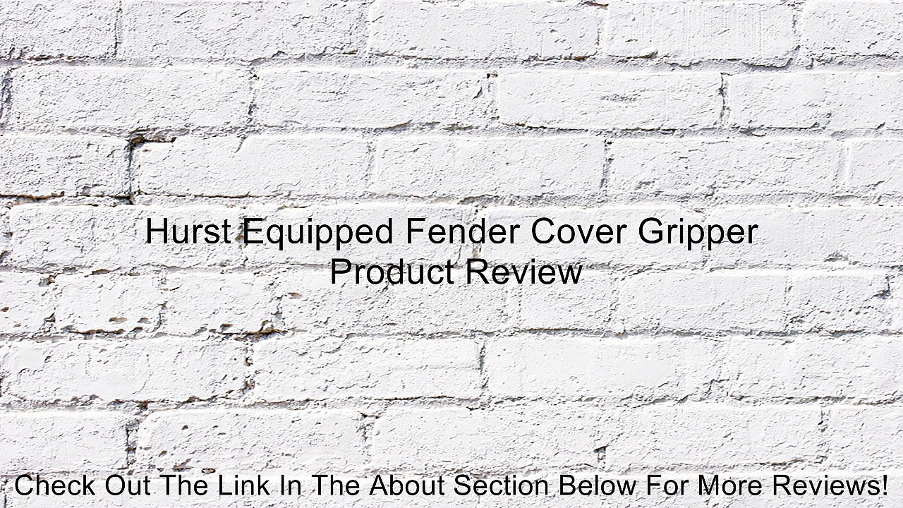 Hurst Equipped Fender Cover Gripper Review
