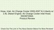 Hose, Inlet, Air Charge Cooler 2005-2007 KJ Liberty w/ 2.8L Diesel Engine; Air Charge Cooler Inlet Hose; 55038729AA Review