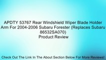 APDTY 53767 Rear Windshield Wiper Blade Holder Arm For 2004-2006 Subaru Forester (Replaces Subaru 86532SA070) Review